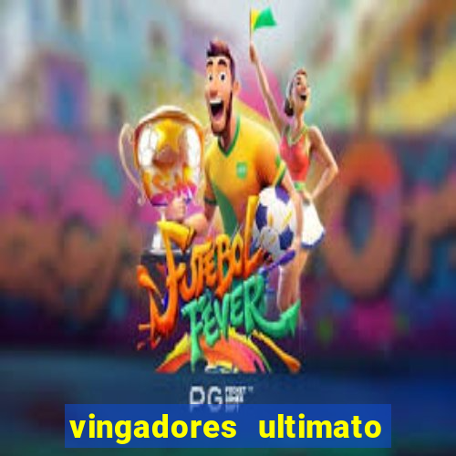 vingadores ultimato assistir dublado